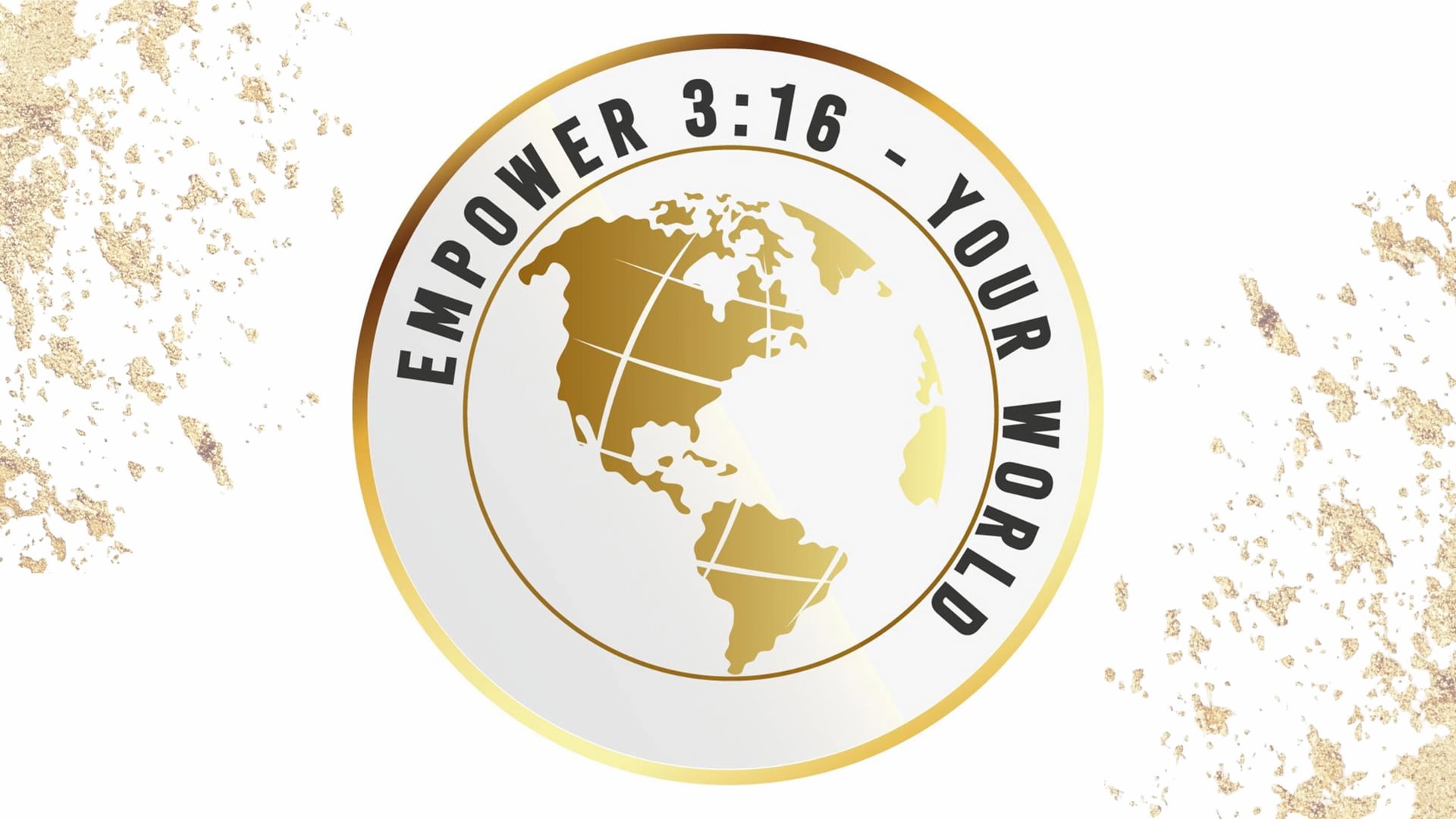 Empower 3:16 – Your World